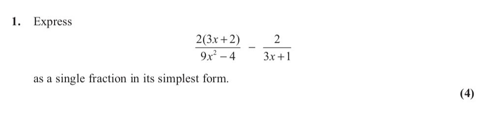 Express--$$\frac{2(3x+2)}{9x^2---4}---\frac{2}{3x+1}$$--as-a-single-fraction-in-its-simplest-form.-Edexcel-A-Level Maths Pure-Question 3-2012-Paper 5.png